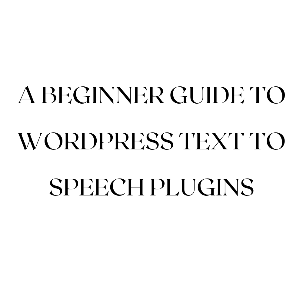 A Beginner Guide To WordPress Text To Speech Plugins